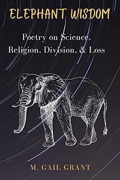 portada Elephant Wisdom: Poetry on Science, Religion, Division, & Loss: Poetry on Science, Religion, Division, and Loss (in English)