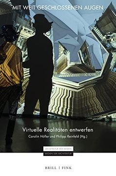 portada Mit Weit Geschlossenen Augen. Virtuelle Realitäten Entwerfen (Architektur d. Medien / Medien d. Architektur; Bd. 1). (en Alemán)