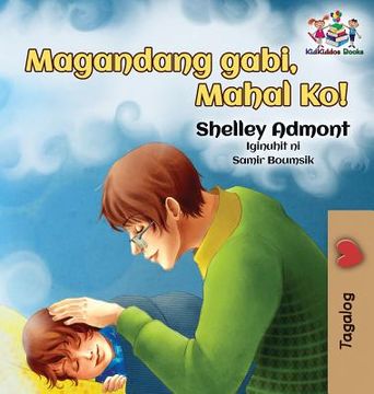 portada Goodnight, My Love! (Tagalog Children's Book): Tagalog book for kids (Tagalog Bedtime Collection) (en Tagalo)