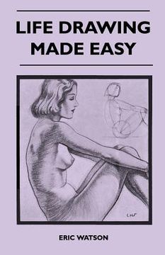 portada life drawing made easy - a practical guide for the would-be artist, written in a simple and entertaining style (en Inglés)
