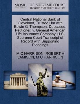 portada central national bank of cleveland, trustee u/a with edwin g. thompson, deceased, petitioner, v. general american life insurance company. u.s. supreme (in English)