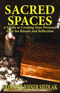 portada Sacred Spaces: A Guide to Creating Your Personal Altar for Rituals and Reflection (en Inglés)
