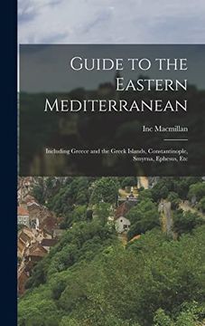 portada Guide to the Eastern Mediterranean: Including Greece and the Greek Islands, Constantinople, Smyrna, Ephesus, etc (en Inglés)