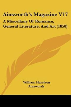 portada ainsworth's magazine v17: a miscellany of romance, general literature, and art (1850)