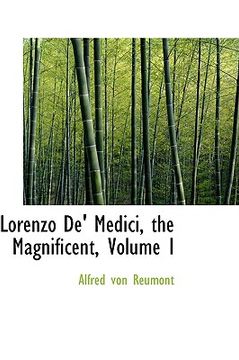 portada lorenzo de' medici, the magnificent, volume i (in English)