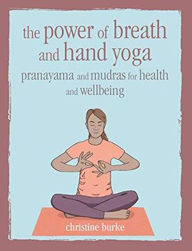 portada The Power of Breath and Hand Yoga: Pranayama and Mudras for Health and Well-Being (en Inglés)