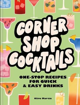 portada Corner Shop Cocktails: One-Stop Recipes for Quick & Easy Drinks