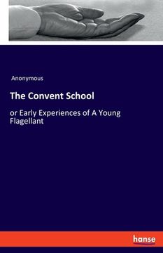 portada The Convent School: or Early Experiences of A Young Flagellant (en Inglés)