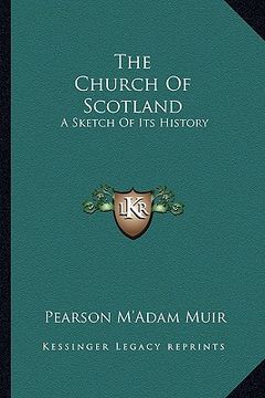 portada the church of scotland: a sketch of its history (en Inglés)