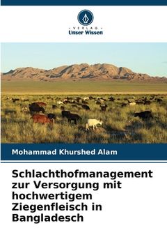 portada Schlachthofmanagement zur Versorgung mit hochwertigem Ziegenfleisch in Bangladesch (in German)