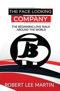 portada The Face Looking Company: The Beginning Love Walk Around the World (in English)
