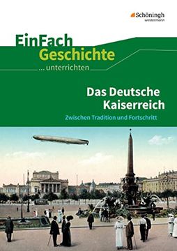 portada Einfach Geschichte. Unterrichten: Das Deutsche Kaiserreich: Zwischen Tradition und Fortschritt (en Alemán)
