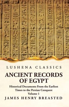 portada Ancient Records of Egypt Historical Documents From the Earliest Times to the Persian Conquest Volume 1 (en Inglés)