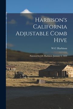 portada Harbison's California Adjustable Comb Hive: Patented by J.S. Harbison, January 4, 1859 (in English)