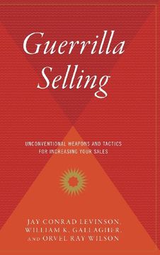 portada Guerrilla Selling: Unconventional Weapons and Tactics for Increasing Your Sales (en Inglés)