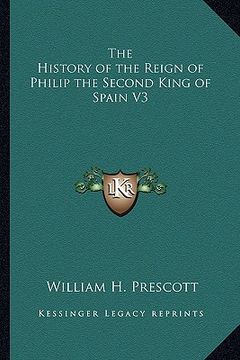 portada the history of the reign of philip the second king of spain v3 (in English)