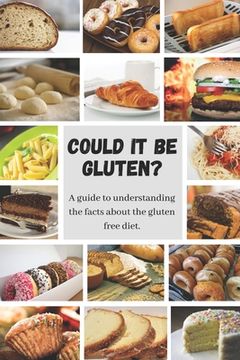 portada Could it be Gluten?: A guide to understanding the science behind the gluten free diet. (en Inglés)