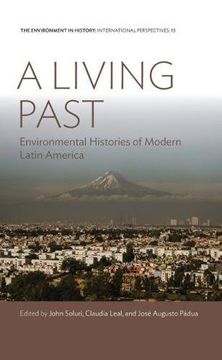 portada A Living Past: Environmental Histories of Modern Latin America (Environment in History: International Perspectives) (in English)