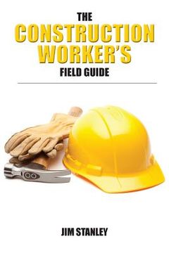 portada The Construction Workers Field Guide (en Inglés)