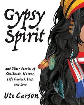 portada Gypsy Spirit: And Other Stories of Childhood, Nature, Life Choices, Loss, and Love (en Inglés)