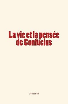 portada La vie et la pensée de Confucius (en Francés)