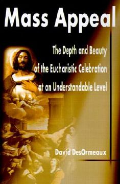portada mass appeal: the depth and beauty of the eucharistic celebration at an understandable level (en Inglés)