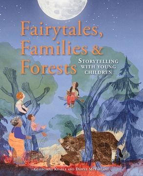 portada Fairytales, Families & Forests: Storytelling with Young Children