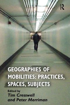 portada Geographies of Mobilities: Practices, Spaces, Subjects 