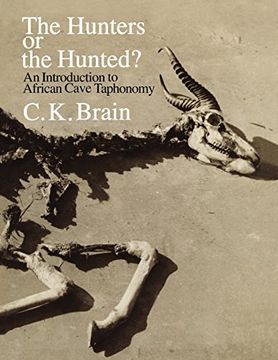 portada The Hunters or the Hunted? An Introduction to African Cave Taphonomy (American bar Foundation Study) (en Inglés)