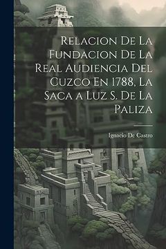 portada Relacion de la Fundacion de la Real Audiencia del Cuzco en 1788, la Saca a luz s. De la Paliza