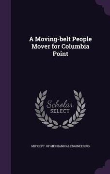 portada A Moving-belt People Mover for Columbia Point (en Inglés)