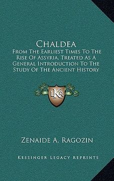 portada chaldea: from the earliest times to the rise of assyria, treated as a general introduction to the study of the ancient history (en Inglés)