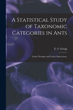 portada A Statistical Study of Taxonomic Categories in Ants: Lasius Neoniger and Lasius Americanus. (en Inglés)