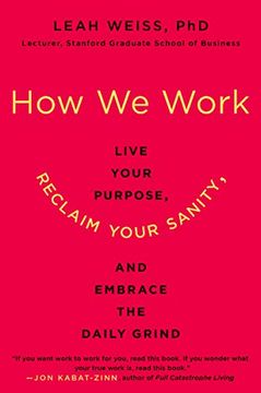 portada How we Work: Live Your Purpose, Reclaim Your Sanity, and Embrace the Daily Grind (en Inglés)