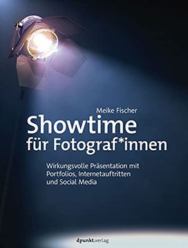 portada Showtime für Fotografen: Wirkungsvolle Präsentation mit Portfolios, Internetauftritten und Social Media (en Alemán)