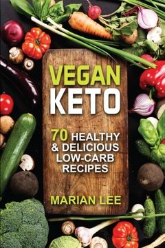 portada Vegan Keto: 70 Healthy & Delicious Low-Carb Recipes: Volume 1 (Vegan Ketogenic Cookbook) (en Inglés)