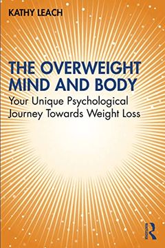 portada The Overweight Mind and Body: Your Unique Psychological Journey Towards Weight Loss (en Inglés)