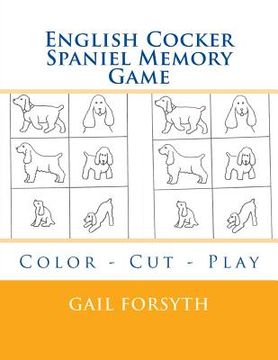 portada English Cocker Spaniel Memory Game: Color - Cut - Play (en Inglés)