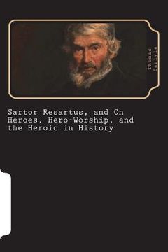 portada Sartor Resartus, and On Heroes, Hero-Worship, and the Heroic in History (en Inglés)