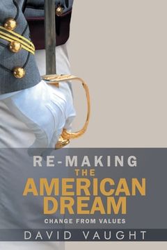 portada Re-Making the American Dream: Change from Values (en Inglés)