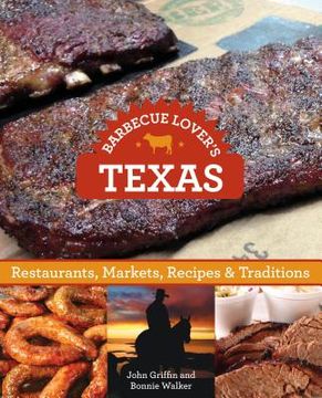 portada Barbecue Lover's Texas: Restaurants, Markets, Recipes & Traditions (en Inglés)
