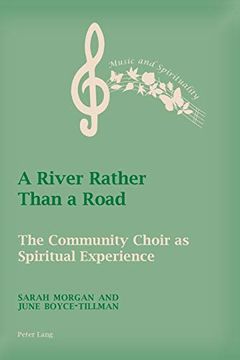 portada A River Rather Than a Road; The Community Choir as Spiritual Experience (in English)