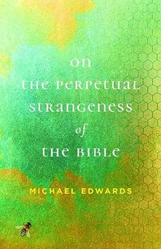 portada On the Perpetual Strangeness of the Bible (Richard e. Myers Lectures: Presented by University Baptist Church, Charlottesville) 