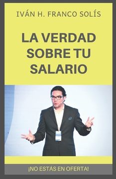 portada La Verdad Sobre Tu Salario: ¡no Estás En Oferta! (in Spanish)