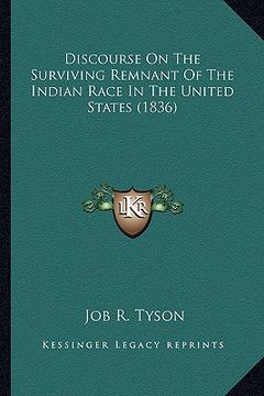 portada discourse on the surviving remnant of the indian race in thediscourse on the surviving remnant of the indian race in the united states (1836) united s (in English)