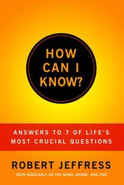 portada how can i know?: answers to life's 7 most important questions