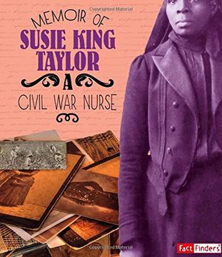Memoir of Susie King Taylor: A Civil War Nurse (en Inglés)