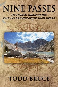 portada Nine Passes: Fly Fishing through the Past and Present of the High Sierra (Black and White)