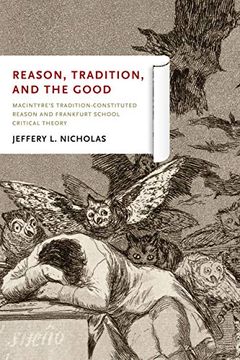 portada Reason, Tradition, and the Good: Macintyre'S Tradition-Constituted Reason and Frankfurt School Critical Theory (in English)