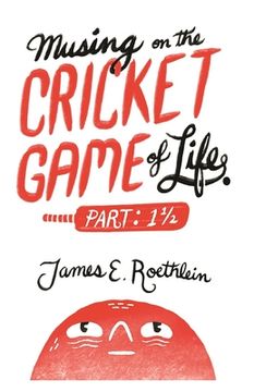 portada Musing on the Cricket Game of Life - Part 1 1/2 (en Inglés)